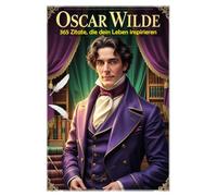 Oscar Wilde: 365 Zitate, die dein Leben inspirieren: 40