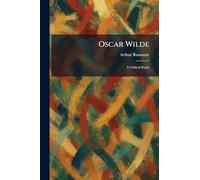 Oscar Wilde: A Critical Study