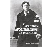 Oscar Wilde. Aforismi, detti e paradossi - AA.VV.