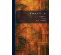 Oscar Wilde: His Life & Confessions