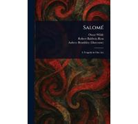 Oscar Wilde Robert Baldwin Ross Aubrey Beardsley Salomé (Tascabile)