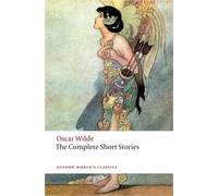 Oscar Wilde The Complete Short Stories (Tascabile) Oxford World's Classics