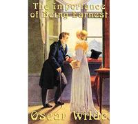 Oscar Wilde: The Importance of Being Earnest