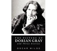 Oscar Wilde The Picture of Dorian Gray and Three Stories (Tascabile)