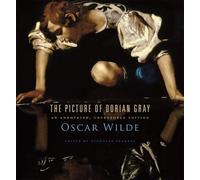 The Picture of Dorian Gray: An Annotated, Uncensored Edition by Oscar Wilde