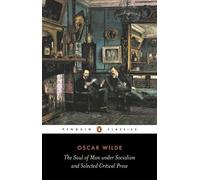 Oscar Wilde The Soul of Man Under Socialism and Selected Critical Pr (Tascabile)