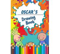 Oscar's Drawing Book: An A4 100 page Drawing pad - Sketchbook, Sketch Pad, Kids Colouring Book and Art Paper with the name Oscar on the front cover.