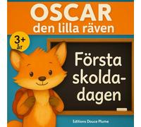 Oscars första skoldag - Den lilla räven: En mjuk och trygg berättelse för att förbereda barn på förskolestarten - Illustrerad bilderbok i färg