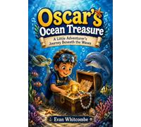Oscar's Ocean Treasure: A Little Adventurer's Journey Beneath the Waves