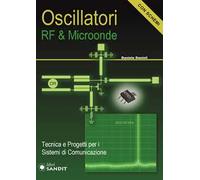 Oscillatori RF & microonde. Tecnica e progetti per i sistemi di comunicazione. Con schemi