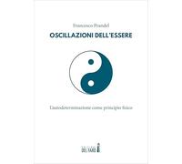 Oscillazioni dell'essere. L'autodeterminazione come principio fisico