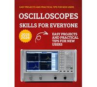 Oscilloscope Skills for Everyone : Easy Projects and Practical Tips for New Users