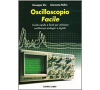 Oscilloscopio facile. Guida rapida e facile per utilizzare oscilloscopi analogici e digitali