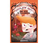 Osco Von Ratt: ¡Qué asco de Halloween!: Una historia para reírse del miedo (y de los disfraces que pican)