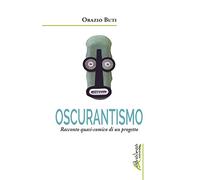 Oscurantismo. Racconto quasi-comico di un progetto