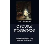 Oscure Presenze: Basil Netherby e altri racconti dell'orrore