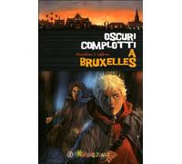 Oscuri complotti a Bruxelles. Un emozionante weekend nella capitale belga