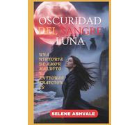 OSCURIDAD DEL SANGRE LUNA: Una historia de amor maldito y antiguas traiciones