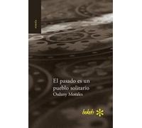 Osdany Morales El pasado es un pueblo solitario (Tascabile)