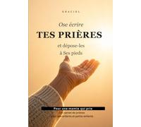 Ose écrire tes prières et dépose-les à Ses pieds: Un carnet de prières pour une mamie qui prie pour ses enfants et petits-enfants