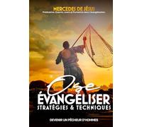 OSE ÉVANGÉLISER - Stratégies & techniques: Devenir un pêcheur d'hommes