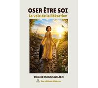 Oser être soi: La voie de la libération