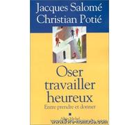 Oser Travailler Heureux. Entre Prendre Et Donner