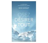 Osez désirer tout: La véritable philosophie du Christ