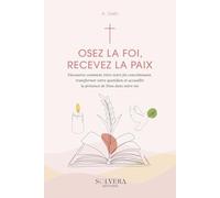 Osez la foi, recevez la paix - Guide et planner spirituel: Transformez votre foi en actions concrètes et structurez votre vie chrétienne