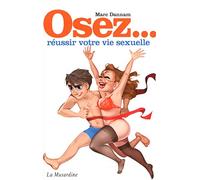 Osez réussir votre vie sexuelle
