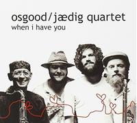 Osgood-Judig Quartet - When I Have You