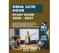 OSHA 10/30 Hour Study Guide 2026-2027: A Comprehensive Training Companion Covering Safety Principles, Hazard Identification, Risk Prevention, and Practical Knowledge for Safer Work Environments