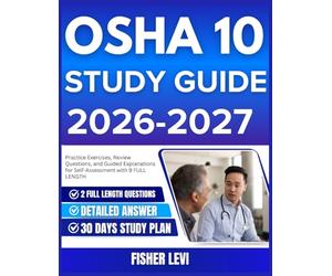 OSHA 10 STUDY GUIDE 2026-2027: Practice Exercises, Review Questions, and Guided Explanations for Self Assessment with 9 full length Questions and Answer