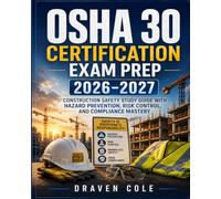OSHA 30 Certification Exam Prep 2026-2027: Construction Safety Study Guide with Hazard Prevention, Risk Control, and Compliance Mastery