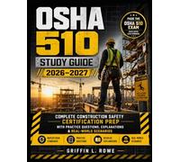 OSHA 510 Study Guide 2026-2027: Complete Construction Safety Certification Prep with Practice Questions, Explanations & Real-World Scenarios