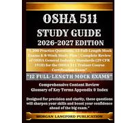 Osha 511 STUDY GUIDE 2026-2027 EDITION: “1,200 Practice Questions, 12 Full-Length Mock Exams & 8-Week Study Plan | Complete Review of OSHA General ... OSHA 511 Trainer Course Certification Exam”