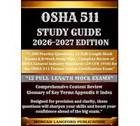 Osha 511 STUDY GUIDE 2026-2027 EDITION: “1,200 Practice Questions, 12 Full-Length Mock Exams & 8-Week Study Plan | Complete Review of OSHA General ... OSHA 511 Trainer Course Certification Exam”