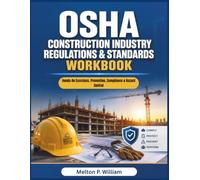 OSHA Construction Industry Regulations & Standards Workbook: Hands-On Exercises, Prevention, Compliance & Hazard Control