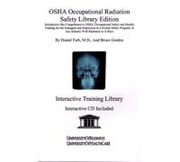 OSHA Occupational Radiation Safety Library Edition: Introductory but Comprehensive OSHA Training for the Managers and Employees