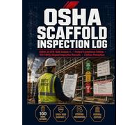 OSHA Scaffold Inspection Log: 100 Federal Compliance Audit Records Aligned with 29 CFR 1926 Subpart L | Citation Prevention Checklist, Competent ... & Corrective Action Evidence Register