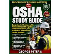 OSHA STUDY GUIDE: Comprehensive Workplace Safety Review with Hazard Recognition, Compliance Essentials, and 500 Practice Questions with Detailed Rationales 2026-2027 Edition