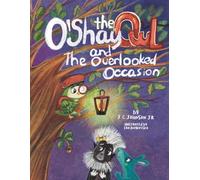O'Shay The Owl And The Overlooked Occasion: A Roo-Verse Tale