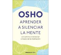 Osho Aprender a silenciar la mente: Un camino al bienestar a través (Tascabile)