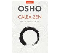 Osho. Calea Zen. Viata Ca Un Paradox