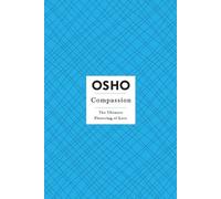 Compassion: The Ultimate Flowering of Love