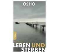 Osho Das Buch vom Leben und Sterben (Edition OSHO) (Tascabile)