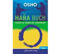 Osho Gabrielle Roth Das Hara Buch: Zurück zur Quelle der Lebenskraft (Tascabile)