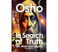 Osho, in Search of Truth: Life, Work and Legacy