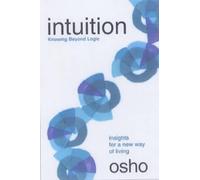 Intuition, Knowing Beyond Logic: Insights for a New Way Living