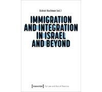 Oshrat Hochman Immigration and Integration in Israel and Beyond (Tascabile)